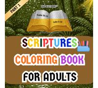 Scriptures Coloring Book For Adults - Part 1: For Relaxation, Mindfulness, Christians, Art Therapy, Meditation, Anxiety & Stress Relief