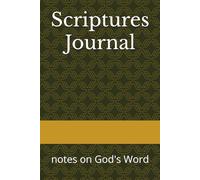 Scriptures Journal: notes on God's Word