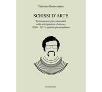 Scrissi d’arte. Testimonianze più o meno utili sulle arti figurative a Messina (2008-2017 e qualche passo indietro)