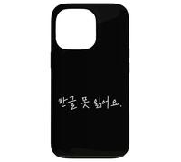 Scritta coreana divertente con scritta "I Can't Read Hangul" Custodia per iPhone 13 Pro