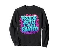 Scritta Divertente Prendo atto e Me ne sbatto Frase Ironica Felpa