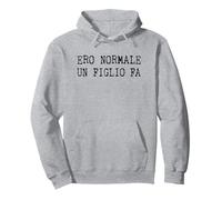 Scritta Ero Normale Un Figlio Fa Felpa con Cappuccio