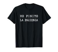 Scritta Ho Finito La Pazienza Maglietta