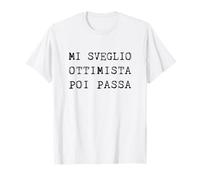 Scritta Mi Sveglio Ottimista Poi Passa Maglietta