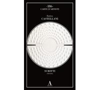 Scritti (1958-2012) - Castellani Enrico