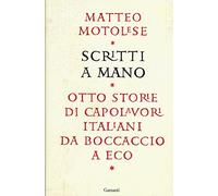 Scritti a mano. Otto storie di capolavori italiani da Boccaccio a Eco