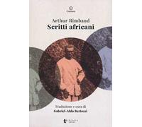 Libri Arthur Rimbaud - Scritti Africani
