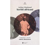 Libri Arthur Rimbaud - Scritti Africani