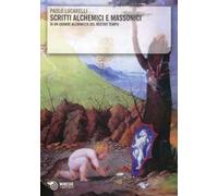 Scritti alchemici e massonici di un grande alchimista del nostro tempo