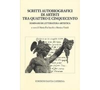 Scritti autobiografici di artisti tra Quattro e Cinquecento. Seminari di letteratura artistica