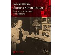 Scritti autobiografici. La mia via alla storia. Preghiere