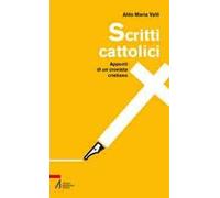 Scritti cattolici. Appunti di un cronista cristiano