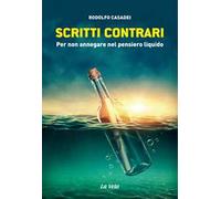 Scritti contrari. Per non annegare nel pensiero liquido