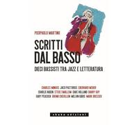 Scritti dal basso. Dieci bassisti tra jazz e letteratura