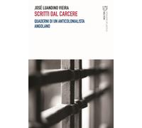 Scritti dal carcere. Quaderni di un anticolonialista angolano - Vieira Jos...
