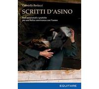 Scritti d'asino. Basi relazionali e pratiche per una felice convivenza con l'uomo