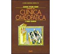 Scritti di clinica omeopatica. I casi clinici