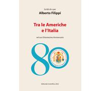 Scritti di e per Alberto Filippi. Tra le Americhe e l'Italia nel suo ottan...