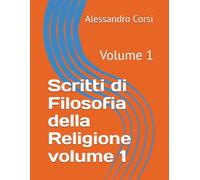 Scritti di Filosofia della Religione volume 1: Volume 1