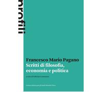 Scritti di filosofia, economia e politica - Pagano Francesco Mario