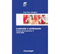 Scritti di formazione (1976-2006). Leadership e cambiamento (Vol. 4)