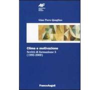 Scritti di formazione (1992-2009). Vol. 5: Clima e motivazione.