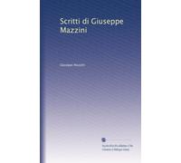 Scritti di Giuseppe Mazzini.