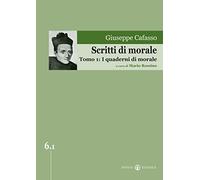Scritti di morale. I quaderni di morale (Vol. 1)