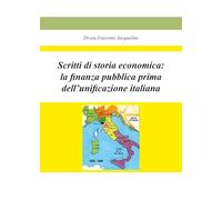 Scritti di storia economica: la finanza pubblica prima dell'unificazione italiana