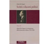 Scritti e discorsi politici. Ediz. critica. Vol. 3 - De Gasperi Alcide