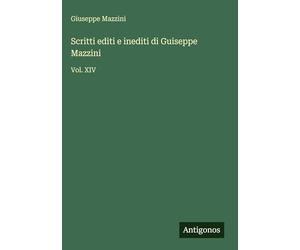 Scritti editi e inediti di Guiseppe Mazzini: Vol. XIV