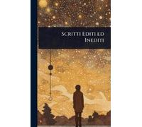 Scritti Editi ed Inediti (Copertina rigida)
