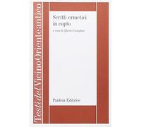 Scritti ermetici in copto. L'ogdoade e l'enneade, preghiera di ringraziamento, frammento del discorso perfetto