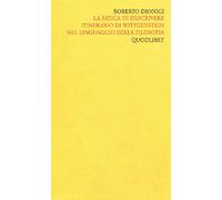 Scritti «filosofici» di Roberto Dionigi lla filosofia. La fatica di descrivere. Itinerario di Wittgenstein nel linguaggio della filosofia (Vol. 4)