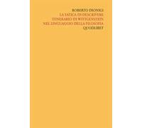 Scritti «filosofici» di Roberto Dionigi lla filosofia. Vol. 4: La fatica di descrivere. Itinerario di Wittgenstein nel linguaggio della filosofia.