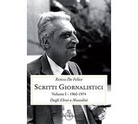Scritti giornalistici. Vol. 1-1 - De Felice Renzo