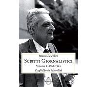 Scritti giornalistici. Dagli ebrei a Mussolini (1960-1974) (Vol. 1/1) [Paperback