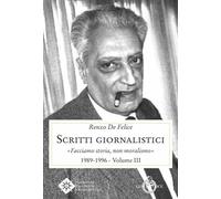 Scritti giornalistici. Vol. 3: Facciamo storia, non moralismo 1989-1996.
