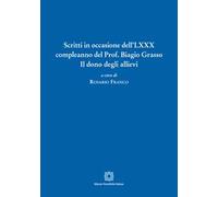 Scritti in occasione dell'LXXX compleanno del Prof. Biagio Grasso