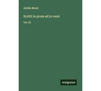 Scritti in prosa ed in versi: Vol. III