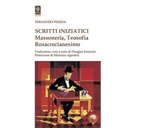 Fernando Pessoa – Scritti iniziatici. Massoneria, Teosofia, Rosacrocianesimo – Sassi Junior