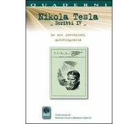 Scritti IV. Vol. 4: Autobiografia. Le mie invenzioni.