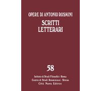 Scritti Letterari - Rosmini Antonio Gadaleta L. M. (cur.) Muratore U. (cur.)