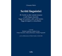 Scritti linguistici. Vol. 3: Scritti su altre varietà romanze e sulle lingue cla