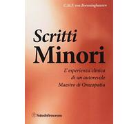 Scritti minori. L'esperienza clinica di un autorevole maestro di omeopatia