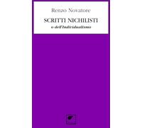 Scritti nichilisti o dell’individualismo. Ediz. integrale
