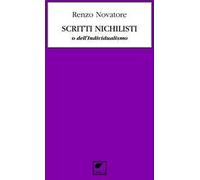 Scritti nichilisti o dell’individualismo. Ediz. integrale
