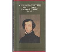 De Tocqueville,Alexis. - Scritti note e discorsi politici 1839-1852.
