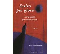 Scritti per gioco. Nove incipit per nove scrittori