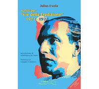 Scritti per «Vie della tradizione» 1971-1974 - Evola Julius